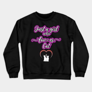 Just A Girl Who Loves Cat Crewneck Sweatshirt